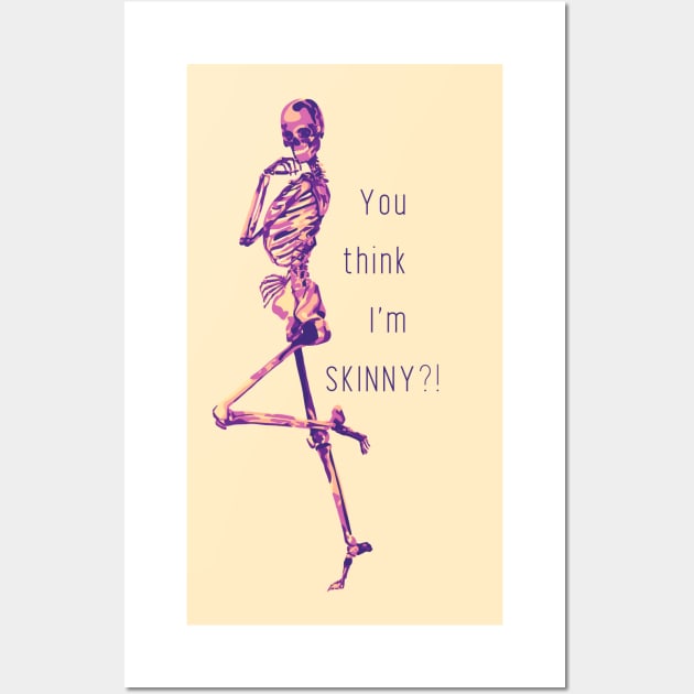 You Think I m SKINNY Skeleton